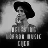 About Relaxing Horror Music Ever Song